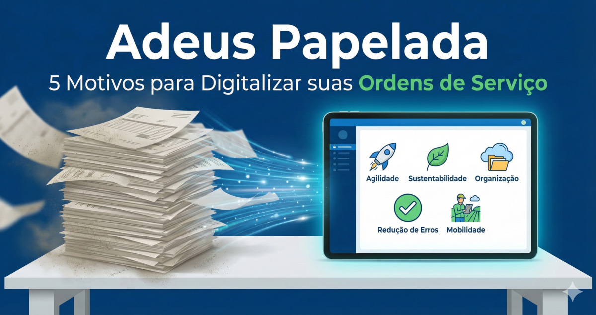 Adeus Papelada: 5 Motivos para Digitalizar suas Ordens de Serviço